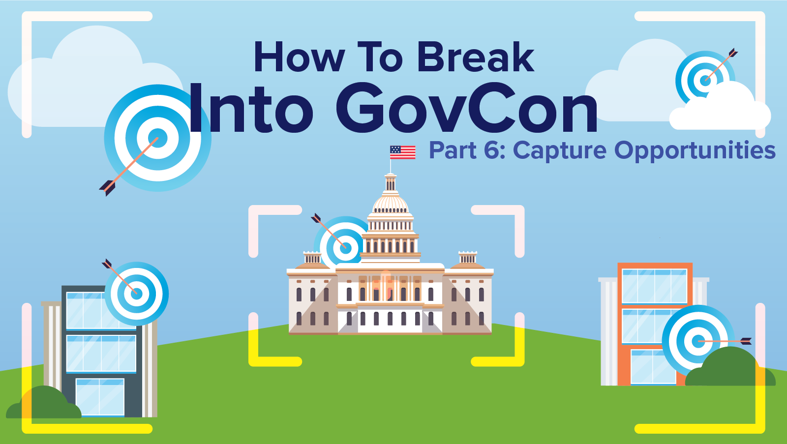 how-to-break-into-government-contracting-part-6-capture-opportunities